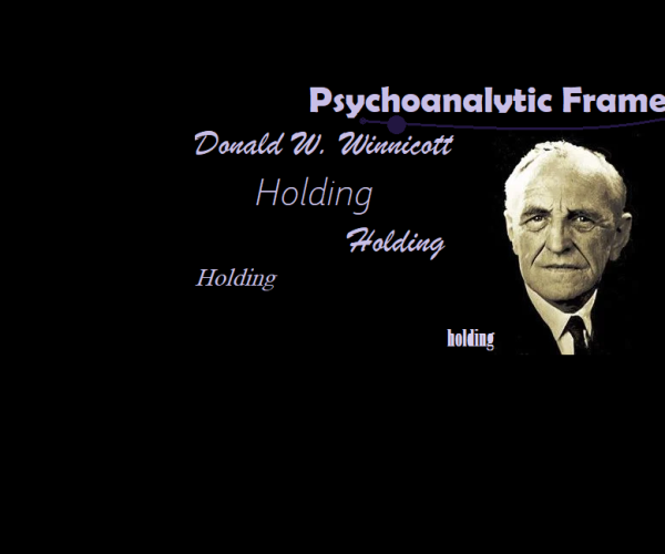 Donald W. Winnicott and the Holding Feature of Psychoanalytic Frame